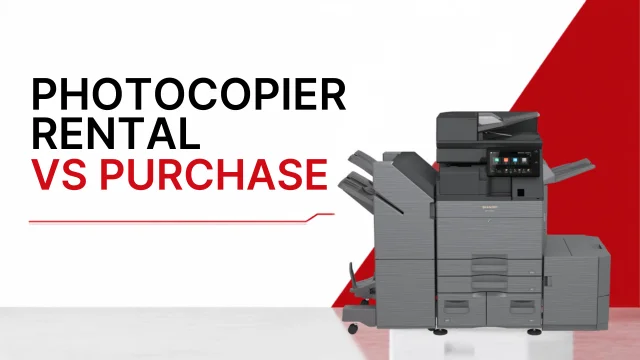 Photocopier Rental vs Purchase